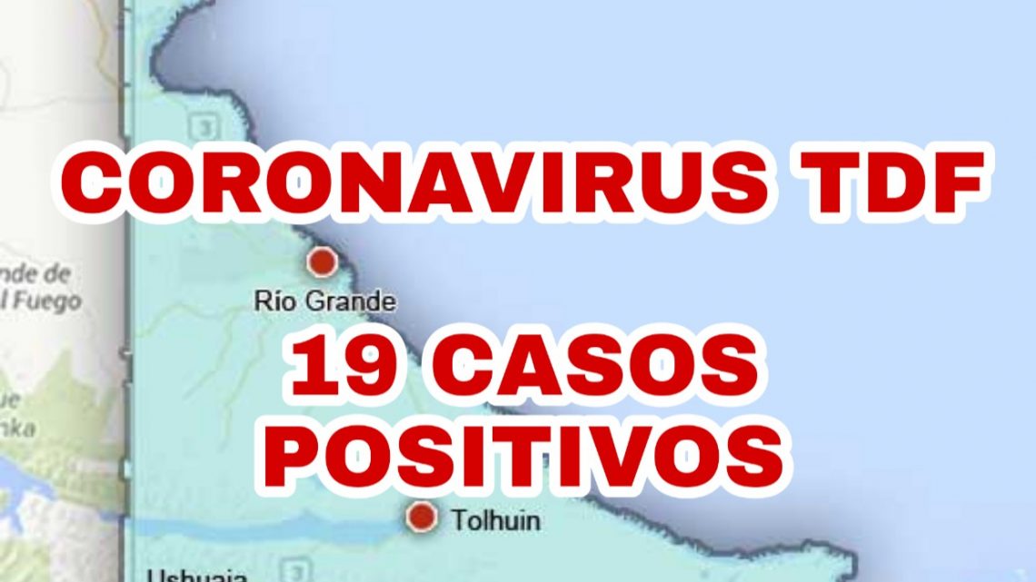 CORONAVIRUS: TIERRA DEL FUEGO 19 CASOS POSITIVOS CORONAVIRUS: TIERRA DEL FUEGO 19 CASOS POSITIVOS