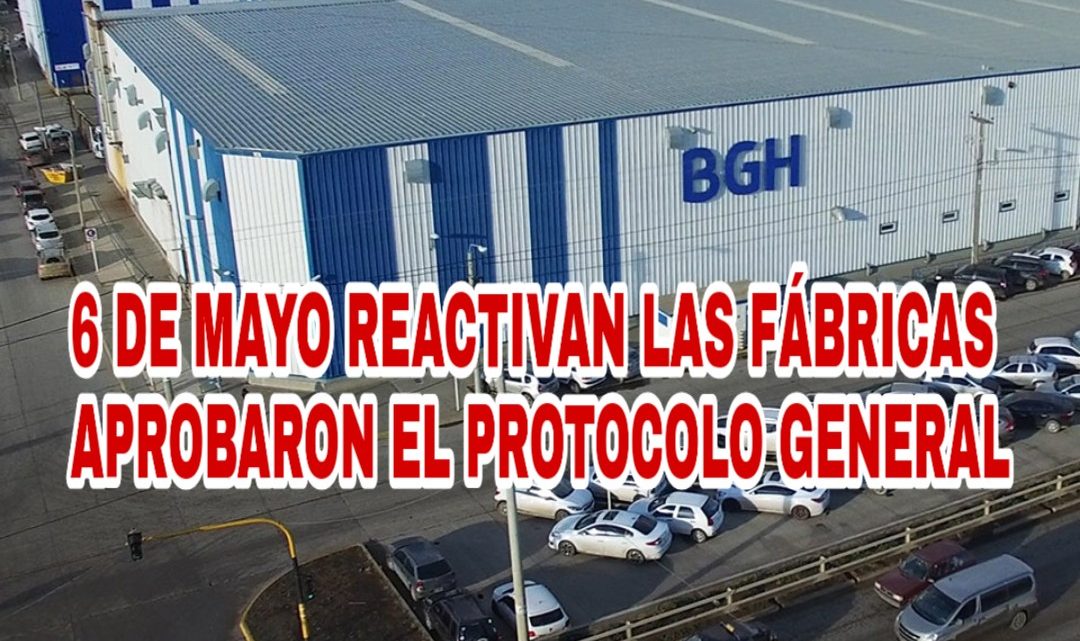 6 DE MAYO REACTIVAN LAS FÁBRICAS SALUD APROBÓ EL PROTOCOLO GENERAL PARA EL INICIO DE LA ACTIVIDAD INDUSTRIAL 6 DE MAYO REACTIVAN LAS FÁBRICAS SALUD APROBÓ EL PROTOCOLO GENERAL PARA EL INICIO DE LA ACTIVIDAD INDUSTRIAL