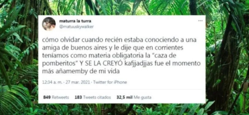 «Le dije que teníamos una materia que era Caza de Pomberitos y se lo creyó»: la broma de una correntina a una porteña que se hizo viral «Le dije que teníamos una materia que era Caza de Pomberitos y se lo creyó»: la broma de una correntina a una porteña que se hizo viral